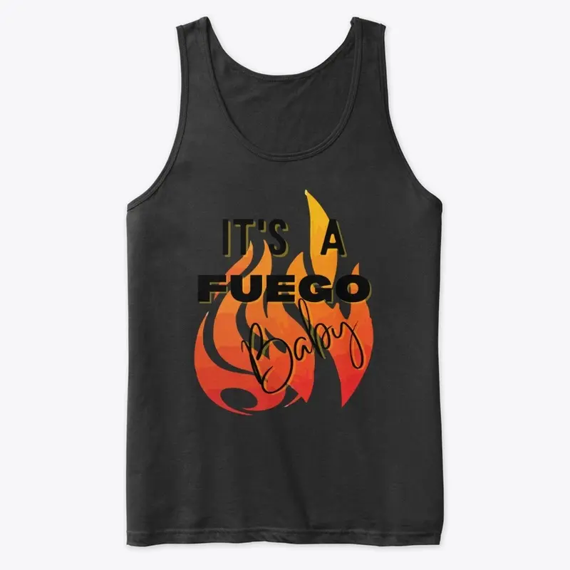 Premium Tank Top- It'sAFuegoBaby